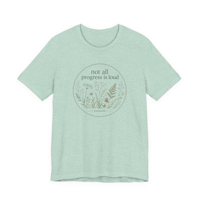 Not All Progress Is Loud Floral Tee, Inspirational Casual T-Shirt, product photo, botanical graphic tee by Evernorth Design